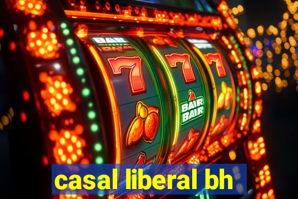 casal liberal bh